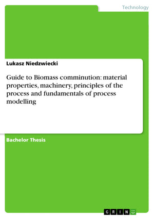 Guide to Biomass comminution: material properties, machinery, principles of the process and fundamentals of process modelling,Used