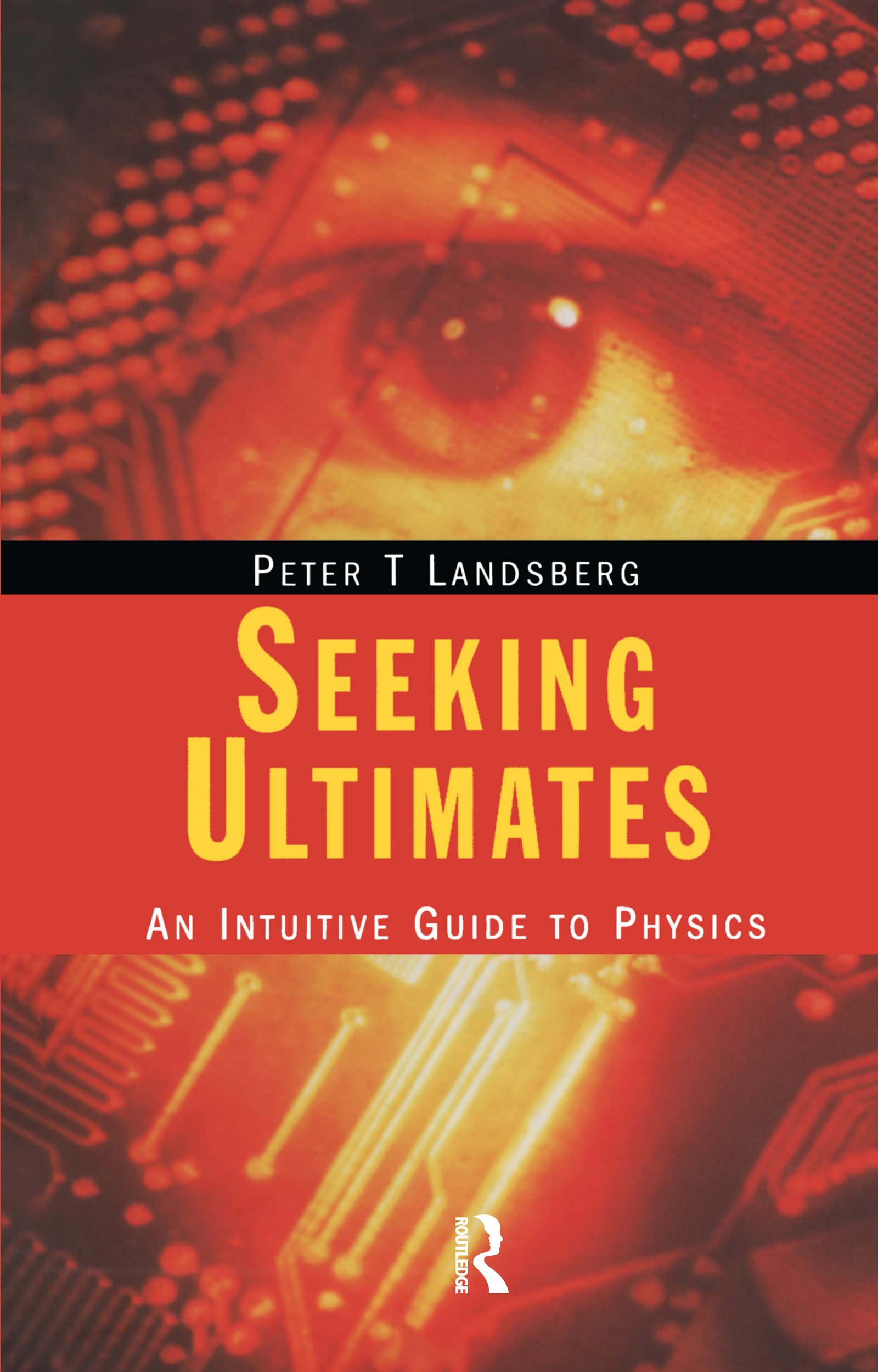 Seeking Ultimates: An Intuitive Guide to Physics, Second Edition,Used