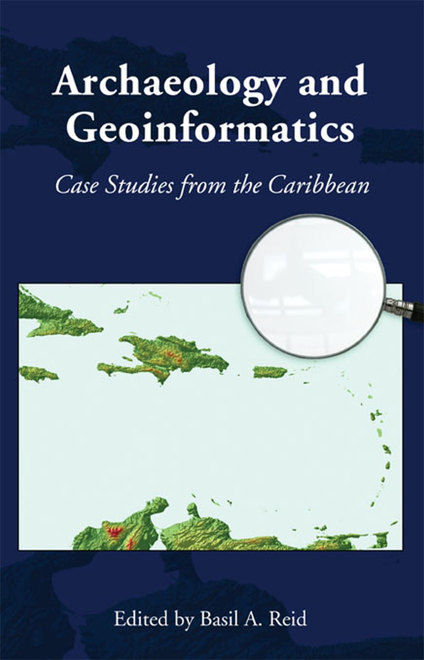 Archaeology And Geoinformatics: Case Studies From The Caribbean (Caribbean Archaeology And Ethnohistory),Used