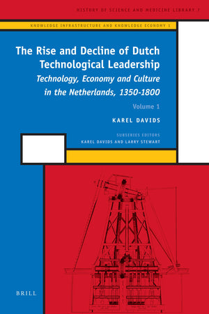 The Rise and Decline of Dutch Technological Leadership (2 Vols): Technology, Economy and Culture in the Netherlands, 13501800 (,Used