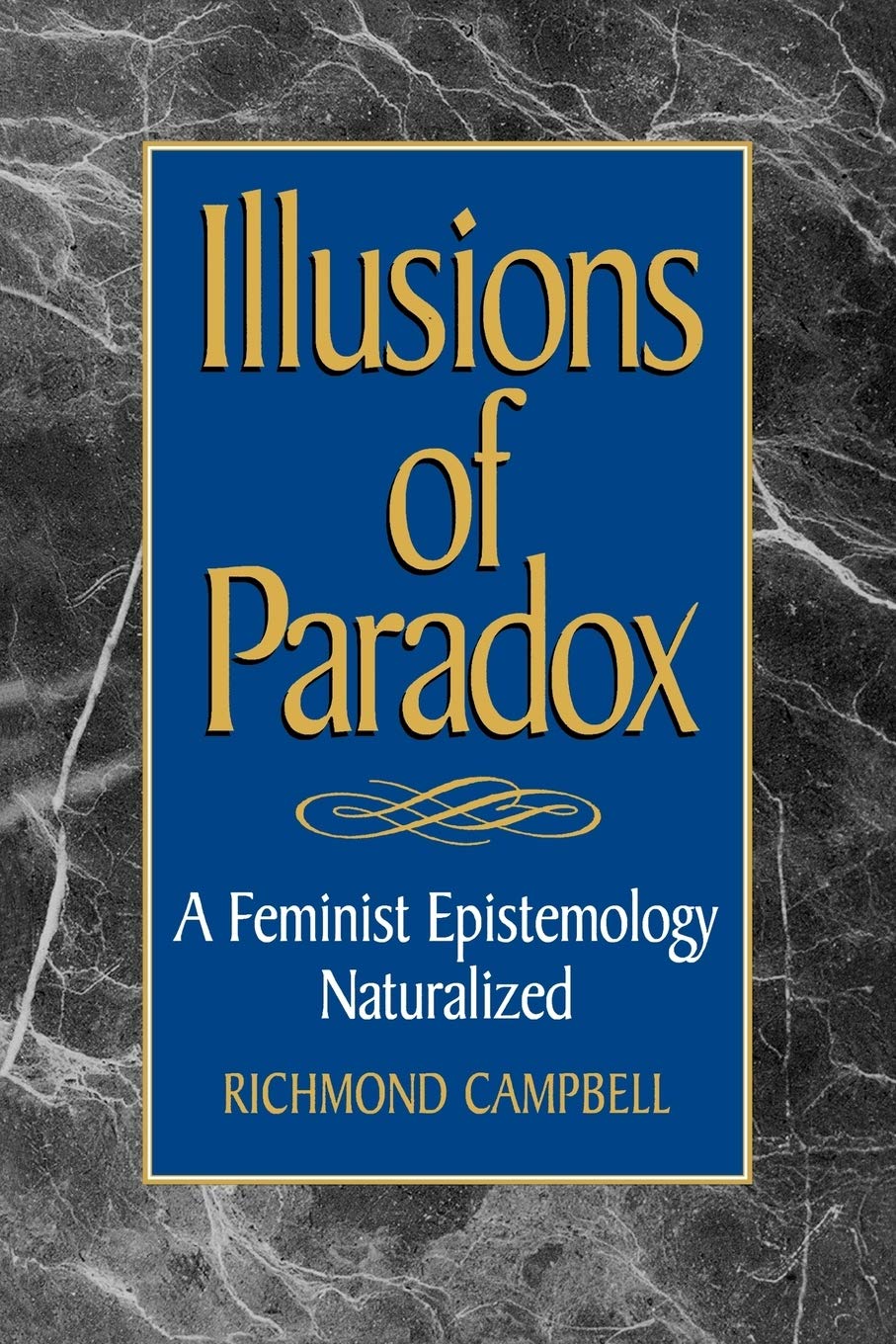 Illusions of Paradox: A Feminist Epistemology Naturalized,New