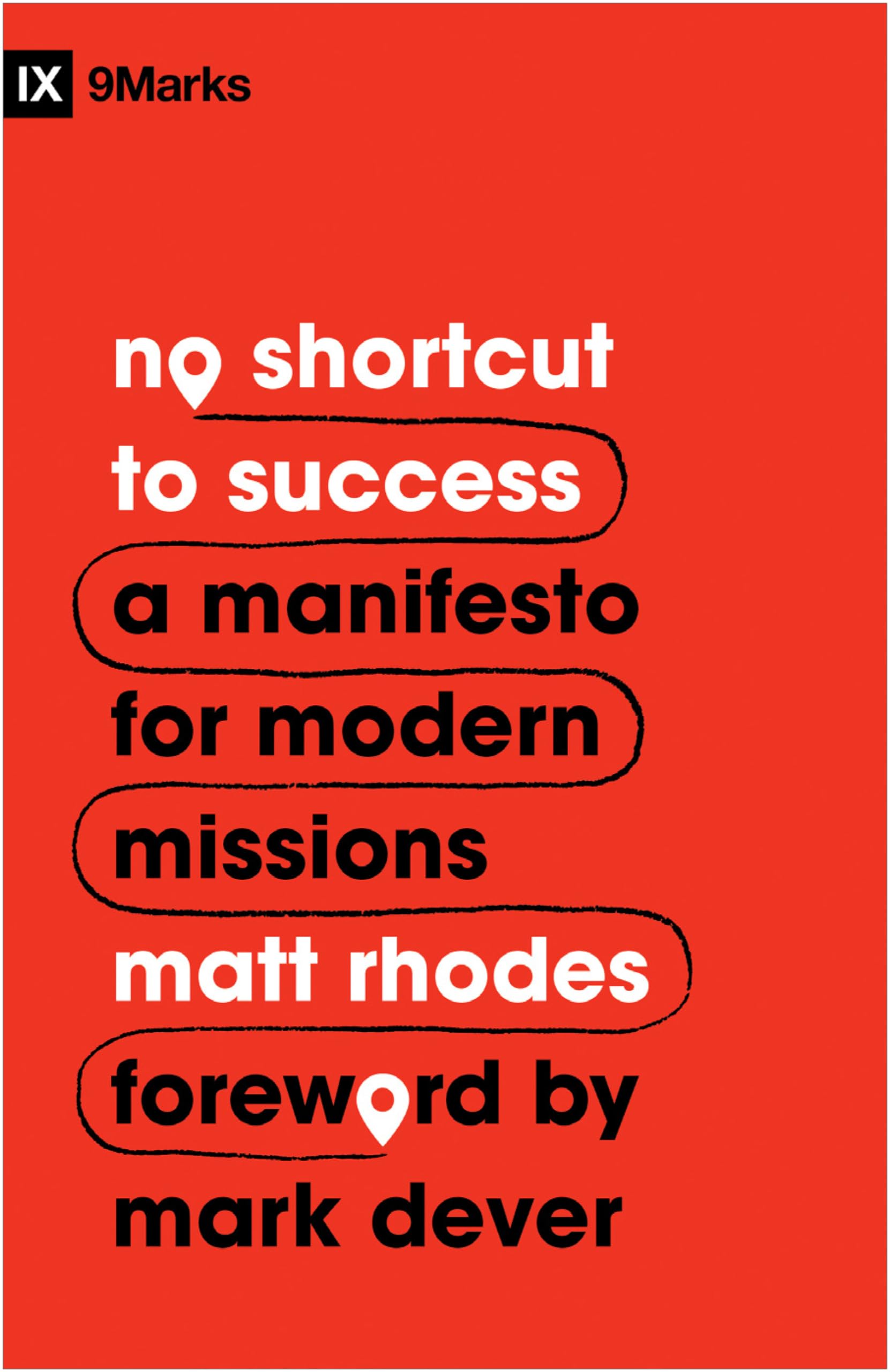 No Shortcut to Success: A Manifesto for Modern Missions (9Marks),Used