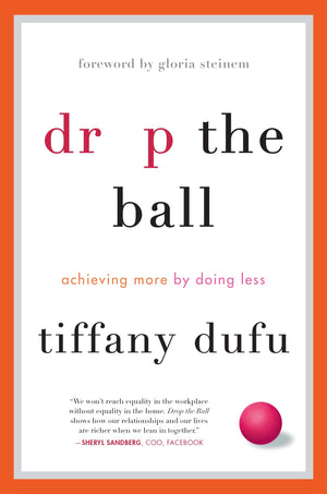 Drop the Ball: Achieving More by Doing Less,Used
