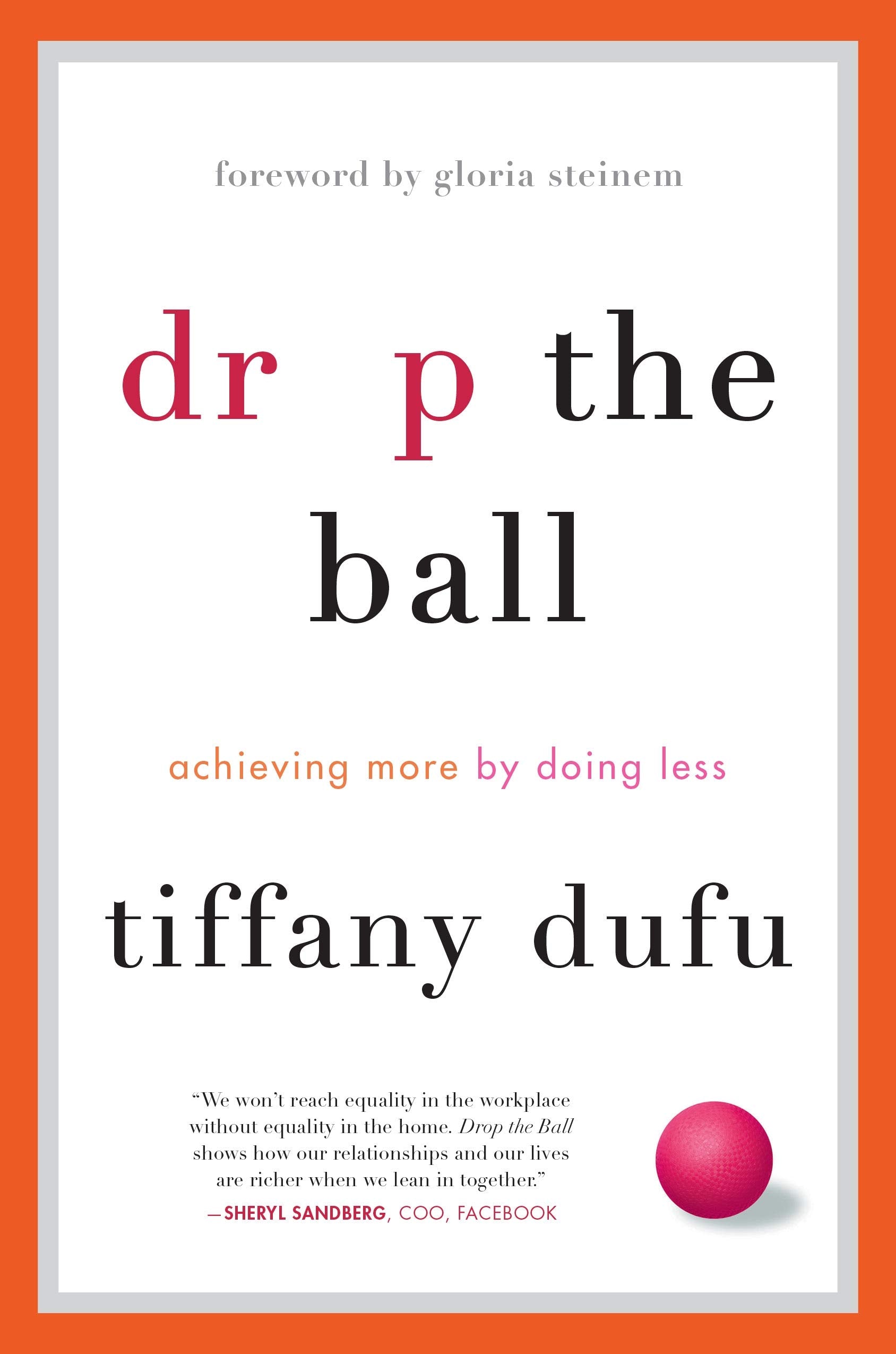 Drop The Ball: Achieving More By Doing Less