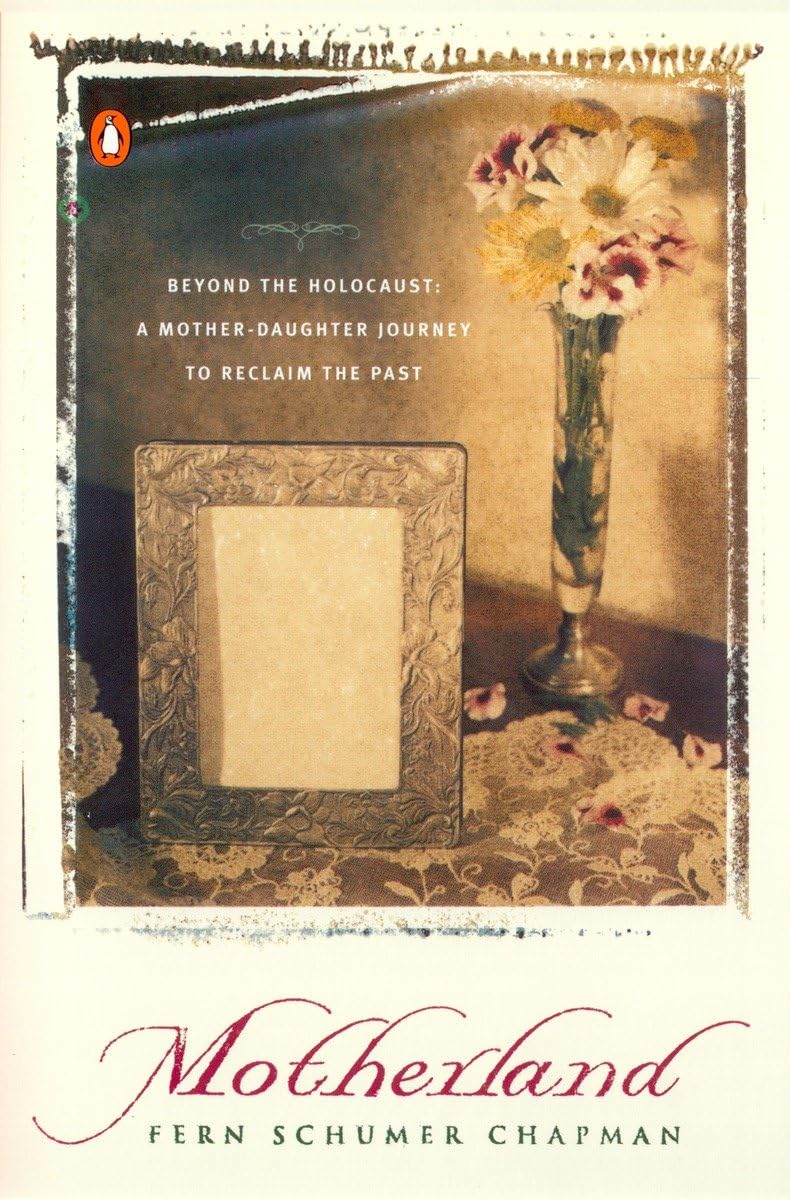 Motherland: Beyond The Holocaust: A Motherdaughter Journey To Reclaim The Past