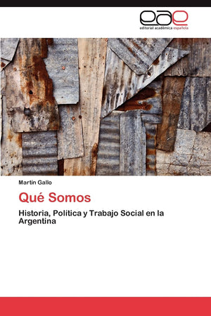 Qu Somos: Historia, Poltica y Trabajo Social en la Argentina (Spanish Edition),Used