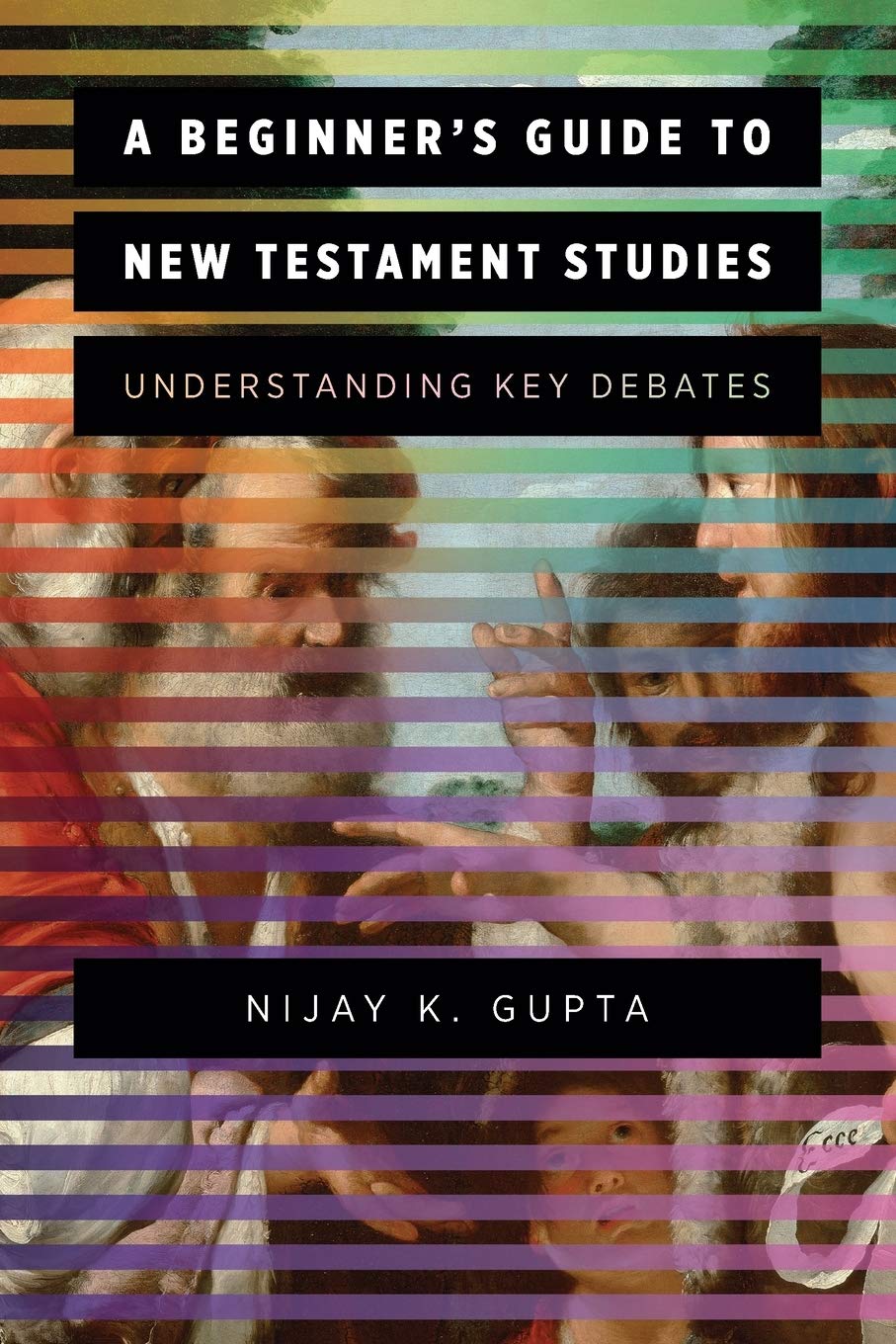 A Beginner'S Guide To New Testament Studies: Understanding Key Debates,New