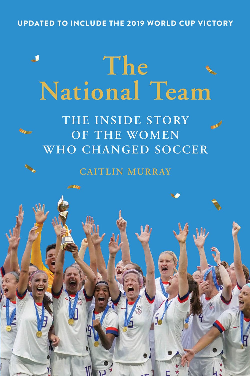 The National Team (Updated and Expanded Edition): The Inside Story of the Women Who Changed Soccer,Used