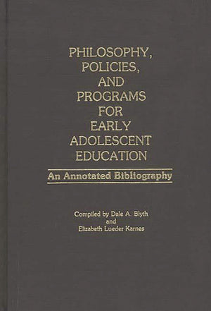 Philosophy, Policies, and Programs for Early Adolescent Education: An Annotated Bibliography,Used