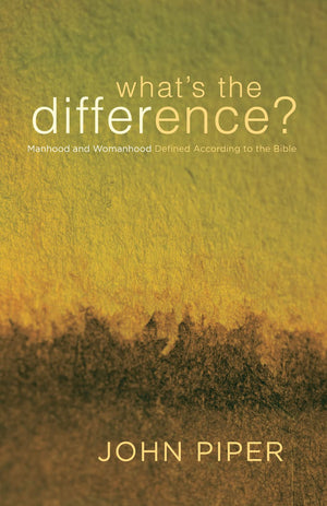 What's the Difference?: Manhood and Womanhood Defined According to the Bible,Used