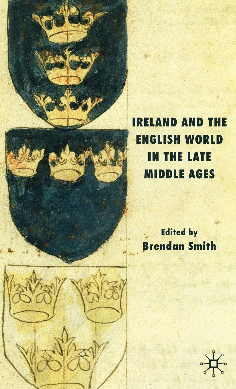 Ireland and the English World in the Late Middle Ages,Used