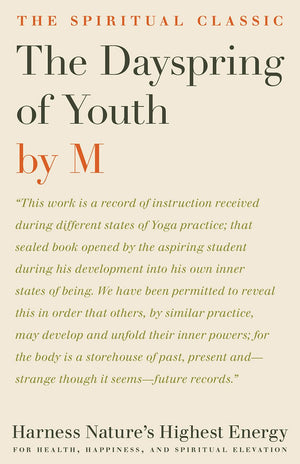 The Dayspring of Youth: Harness Nature's Highest Energy for Health, Happiness, and Spiritual Elevation,New