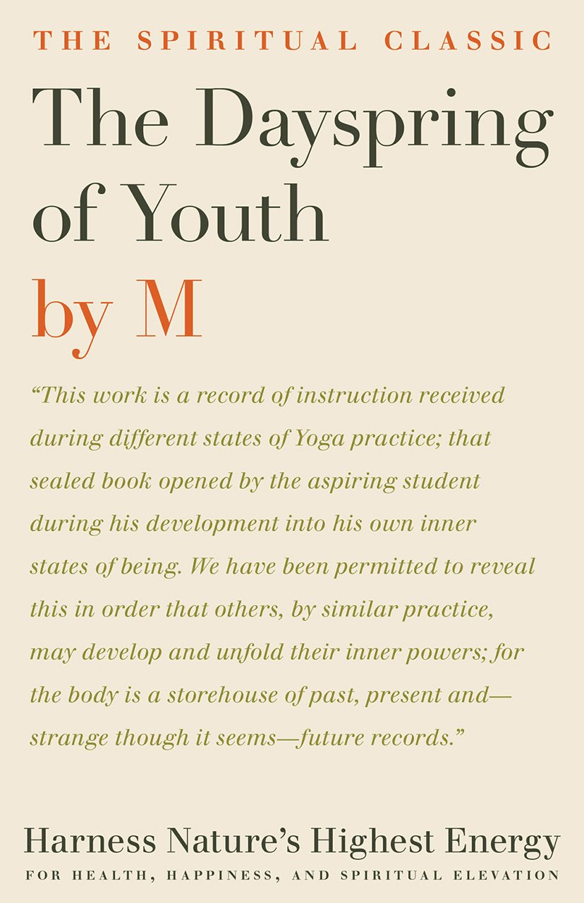 The Dayspring of Youth: Harness Nature's Highest Energy for Health, Happiness, and Spiritual Elevation,New