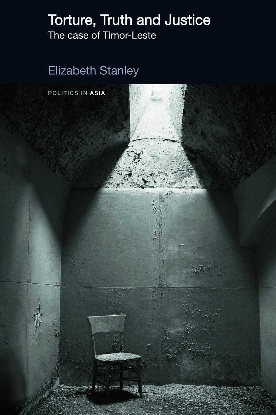 Torture, Truth And Justice (Politics In Asia),New