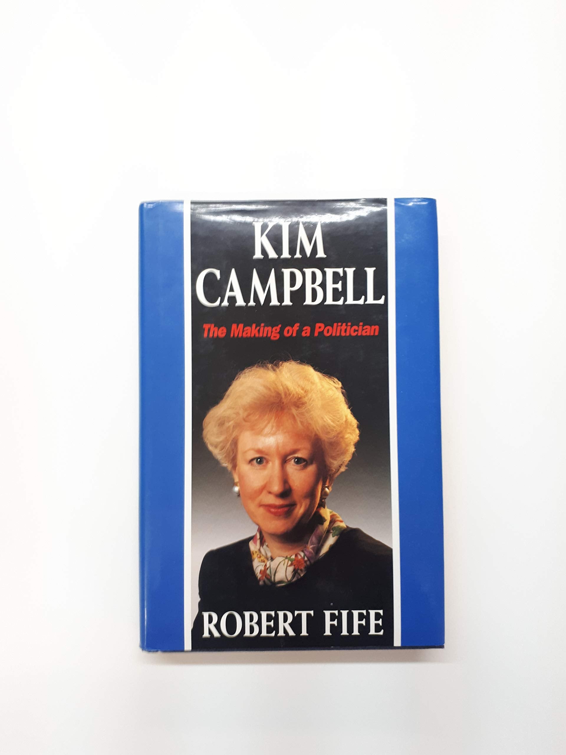 Kim Campbell: The making of a politician,Used