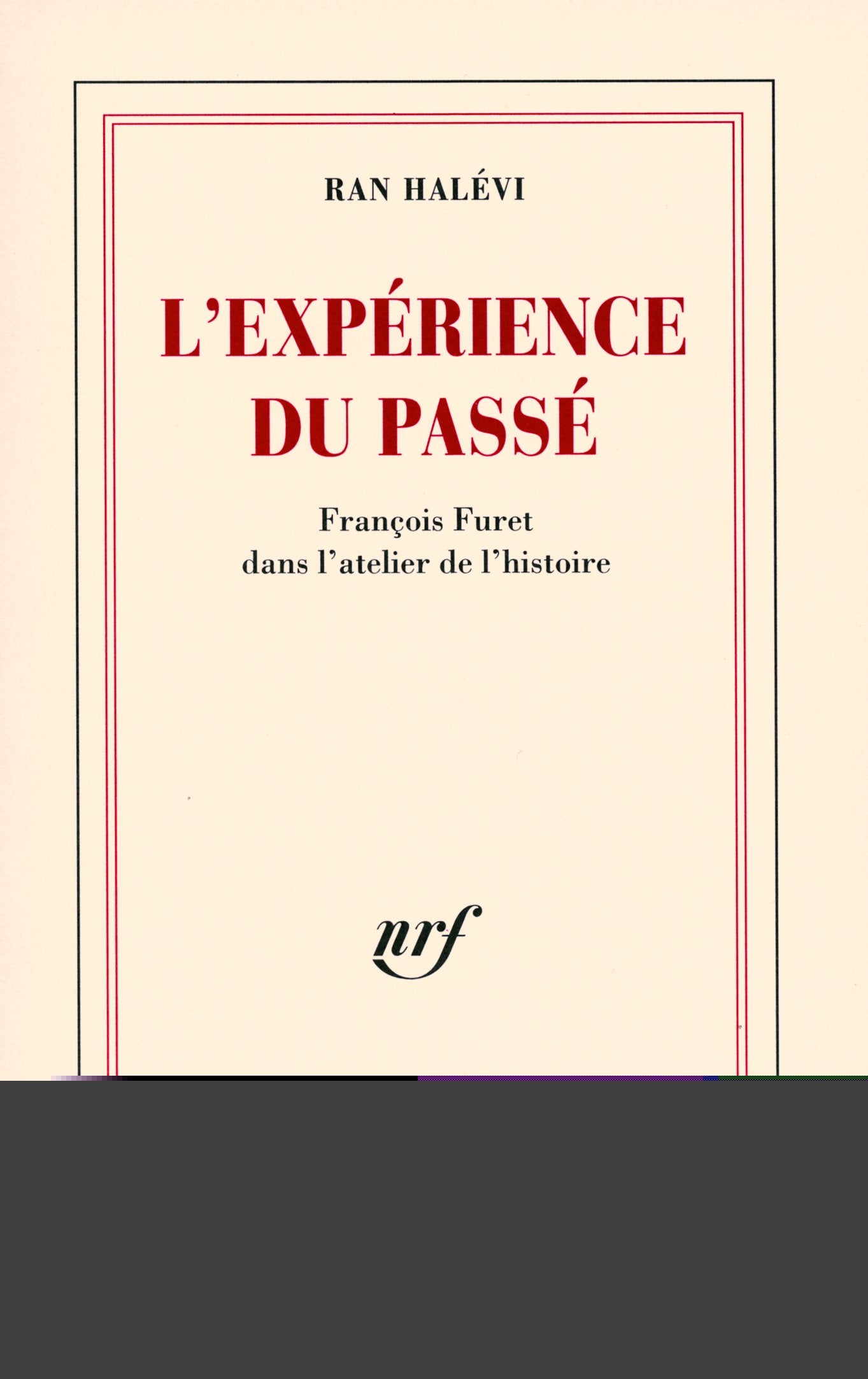 L'exprience du pass: Franois Furet dans l'atelier de l'histoire,Used