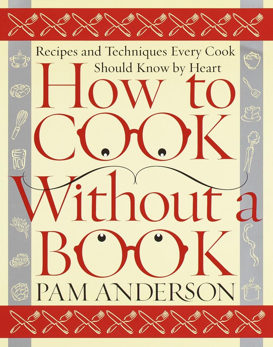 How to Cook Without a Book: Recipes and Techniques Every Cook Should Know by Heart,Used