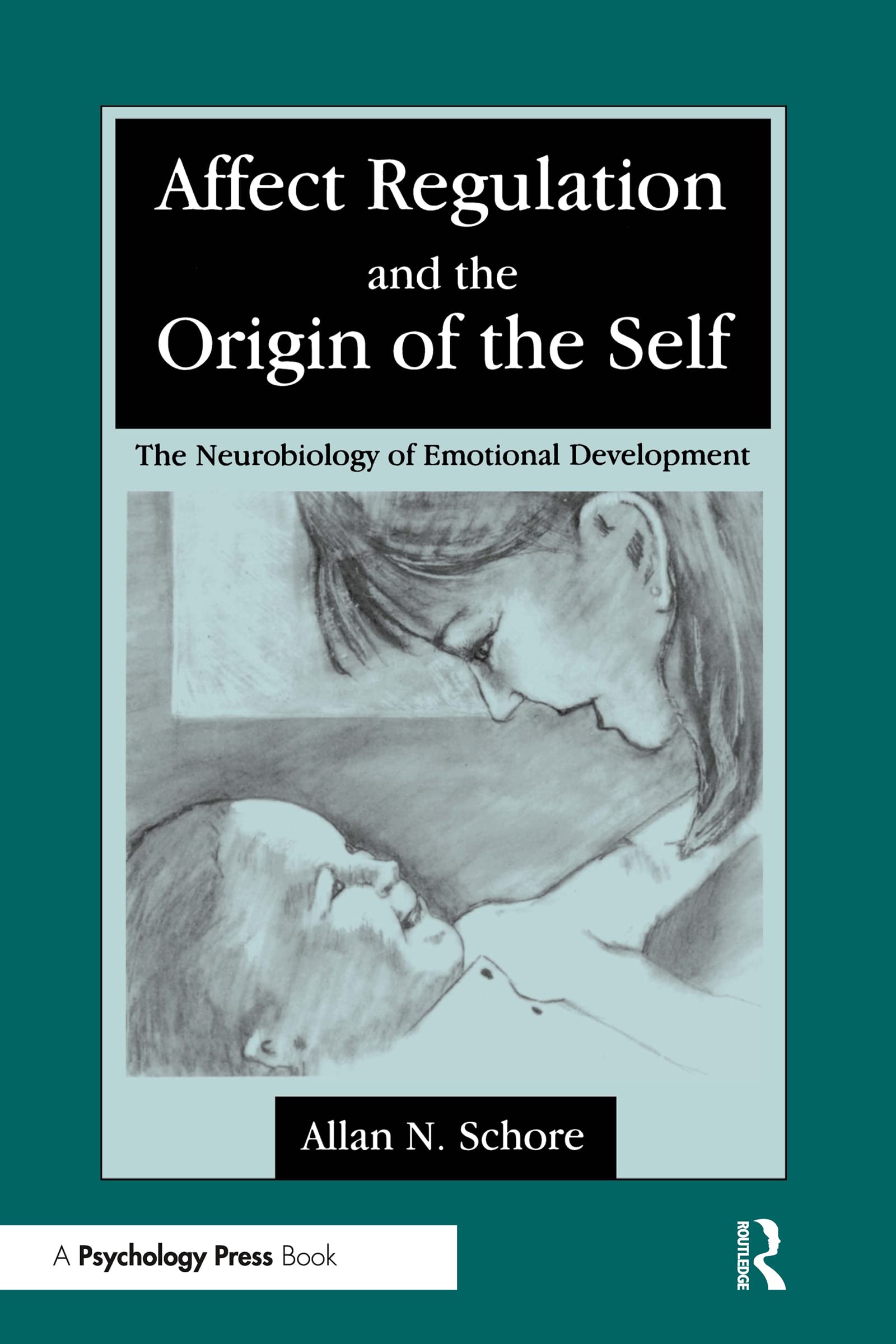 Affect Regulation and the Origin of the Self: The Neurobiology of Emotional Development,Used
