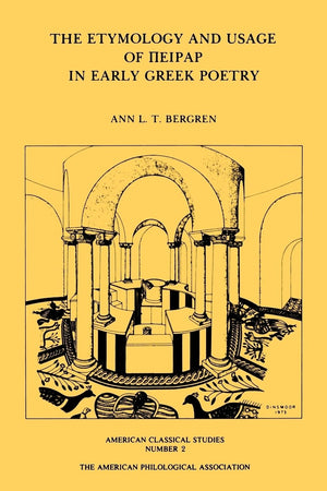 The Etymology and Usage of Peirar in Early Greek Poetry: A Study in the Interrelationship of Metrics, Linguistics and Poetics (S,Used