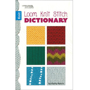 Leisure Arts Loom Knit Stitch Dictionary  Knitting Books And Patterns Loom Knit Stitch For Beginners Will Expand Your Knitting