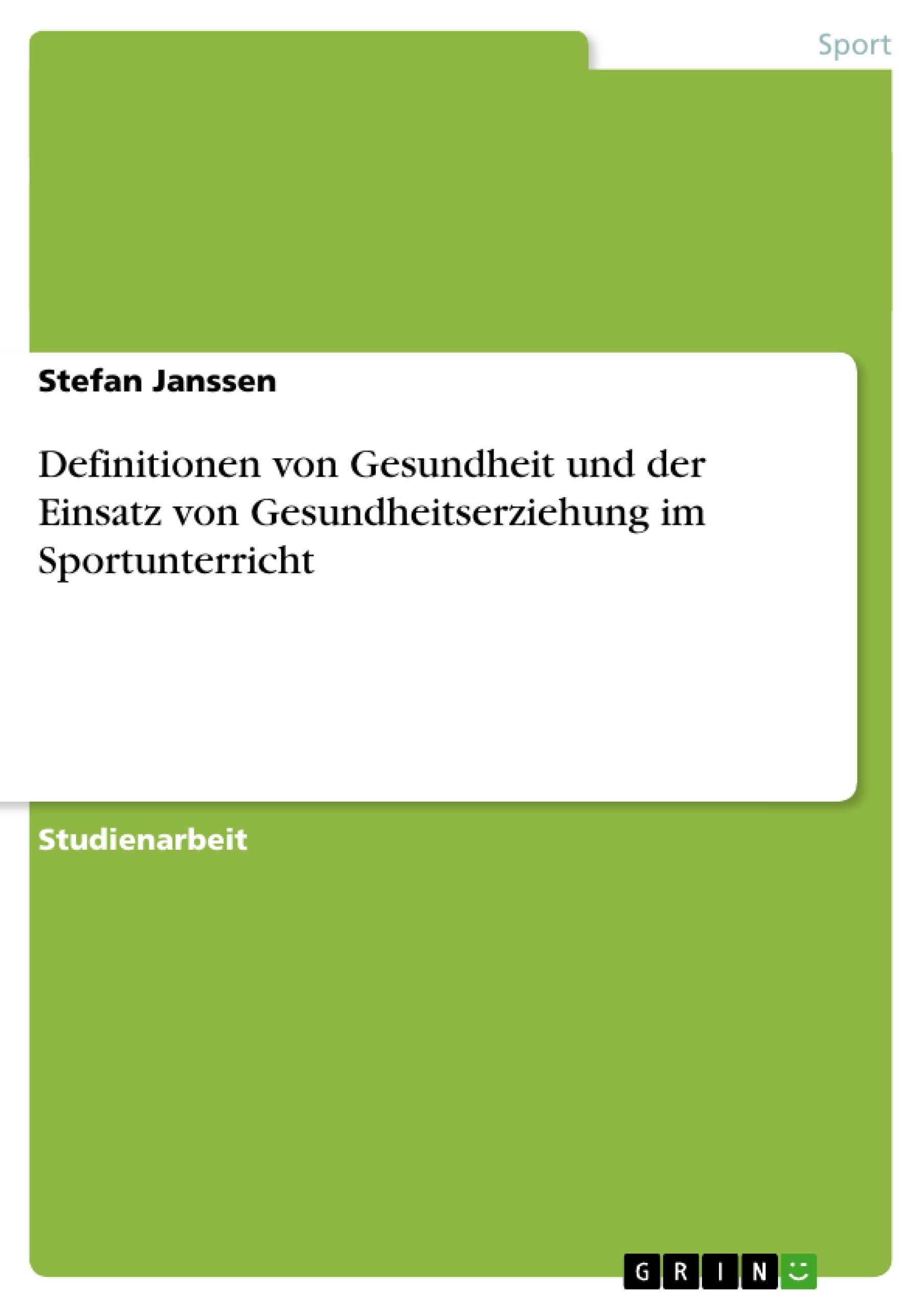Definitionen Von Gesundheit Und Der Einsatz Von Gesundheitserziehung Im Sportunterricht (German Edition),Used