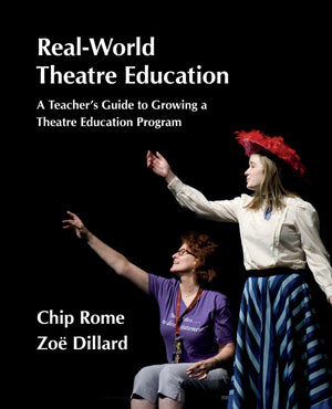 RealWorld Theatre Education: A Teacher's Guide to Growing a Theatre Education Program,Used