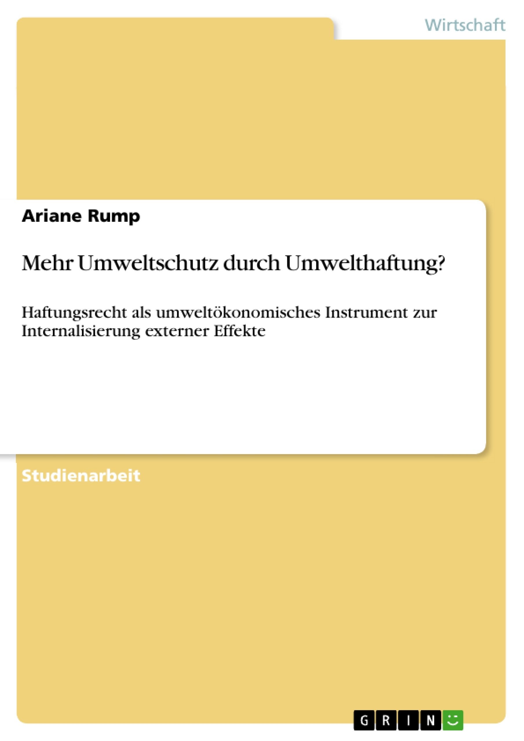 Mehr Umweltschutz durch Umwelthaftung?: Haftungsrecht als umweltkonomisches Instrument zur Internalisierung externer Effekte (Ge,Used
