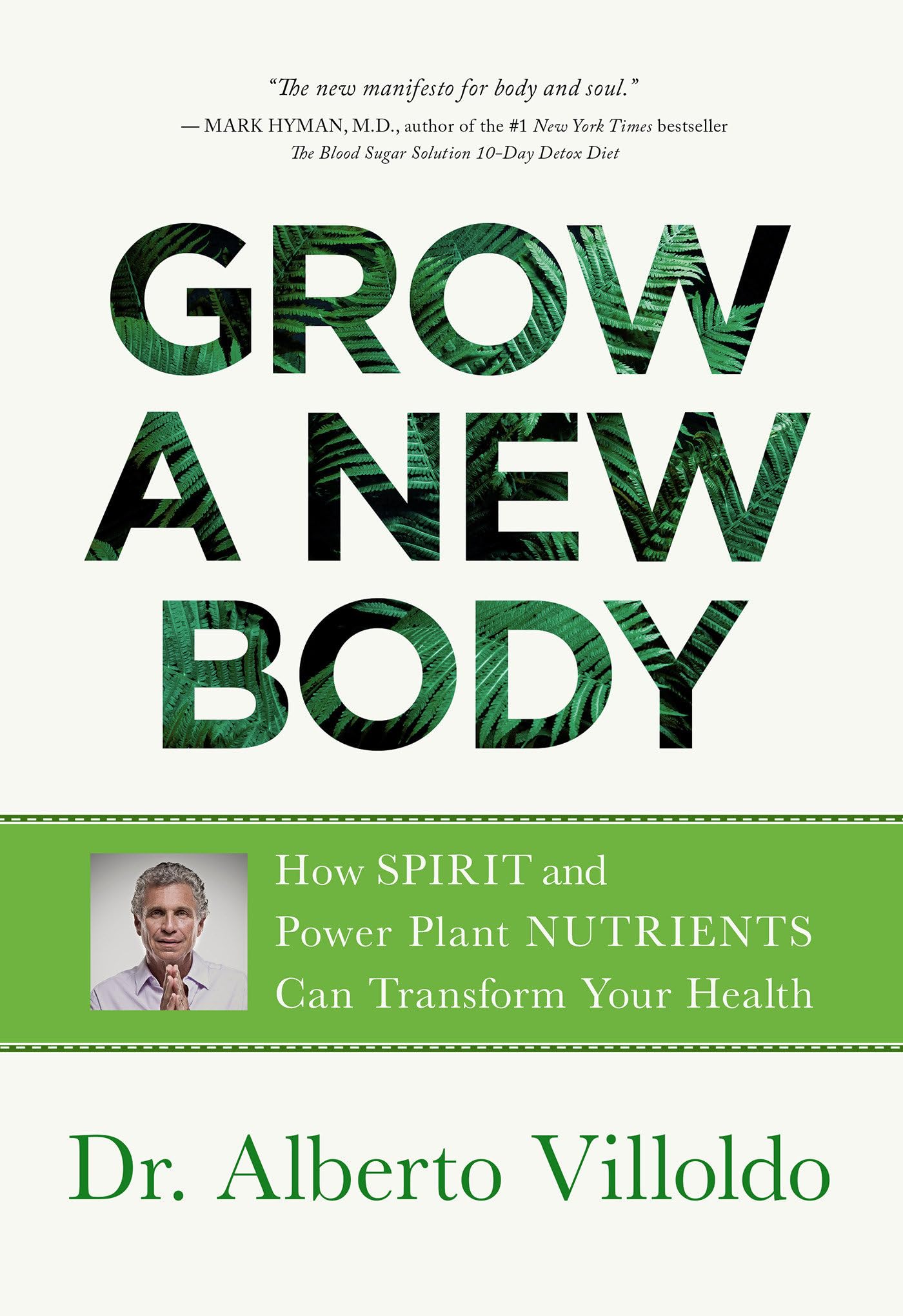 Grow A New Body: How Spirit And Power Plant Nutrients Can Transform Your Health