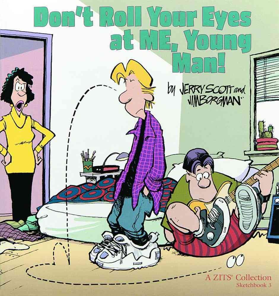 Don't Roll Your Eyes At Me, Young Man! A Zits Sketchbook 3 (Volume 4),Used