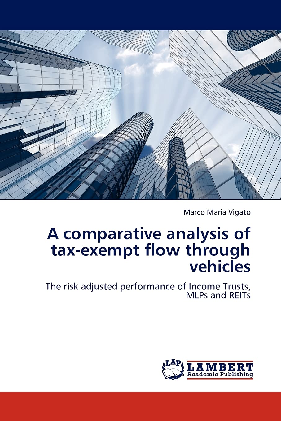 A comparative analysis of taxexempt flow through vehicles: The risk adjusted performance of Income Trusts, MLPs and REITs,Used