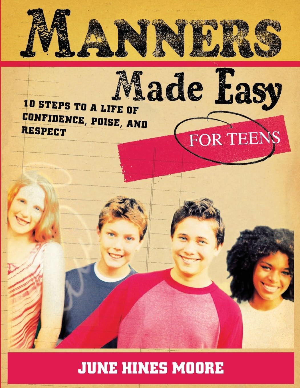 Manners Made Easy for Teens: 10 Steps to a Life of Confidence, Poise, and Respect,New