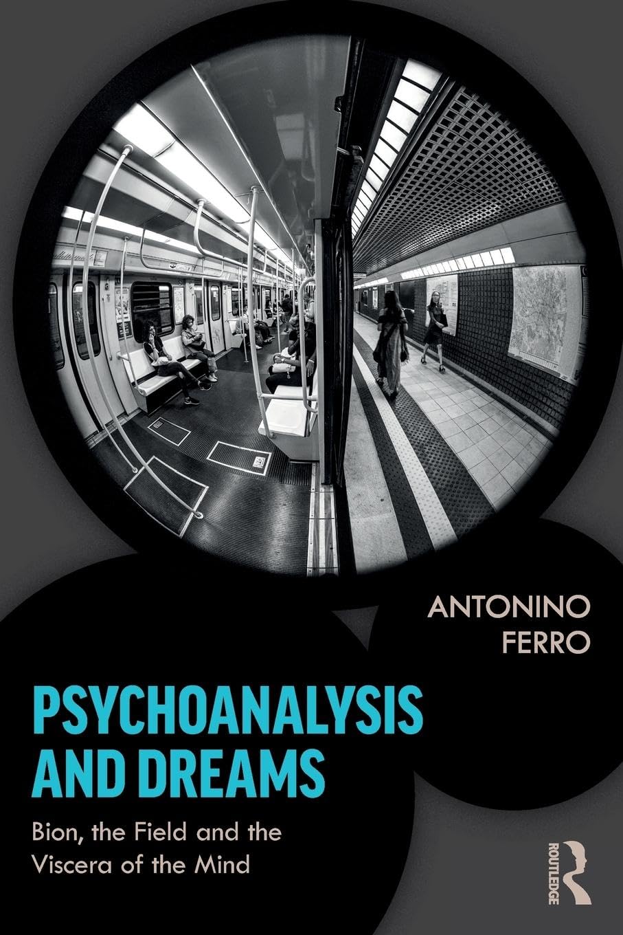 Psychoanalysis and Dreams: Bion, the Field and the Viscera of the Mind,Used