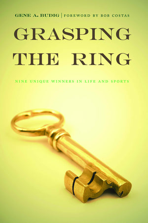 Grasping The Ring: Nine Unique Winners In Life And Sports,New