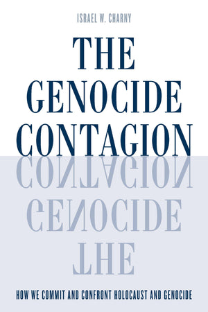 The Genocide Contagion: How We Commit and Confront Holocaust and Genocide (Studies in Genocide: Religion, History, and Human Rig,Used