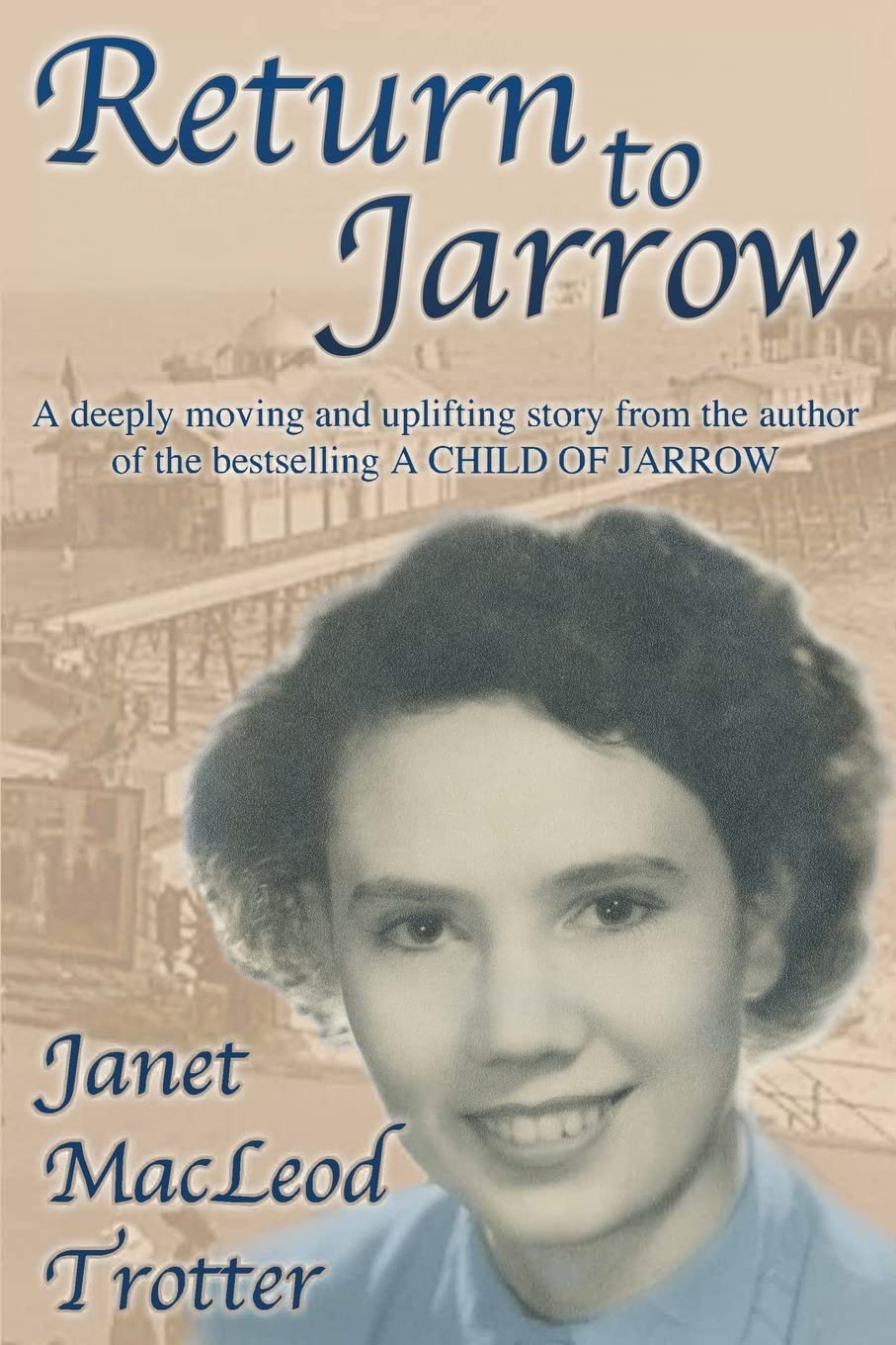 Return to Jarrow: A deeply moving and uplifting story from the author of the bestselling A CHILD OF JARROW (Jarrow Trilogy),Used