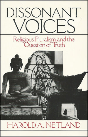 Dissonant Voices: Religious Pluralism and the Question of Truth,Used