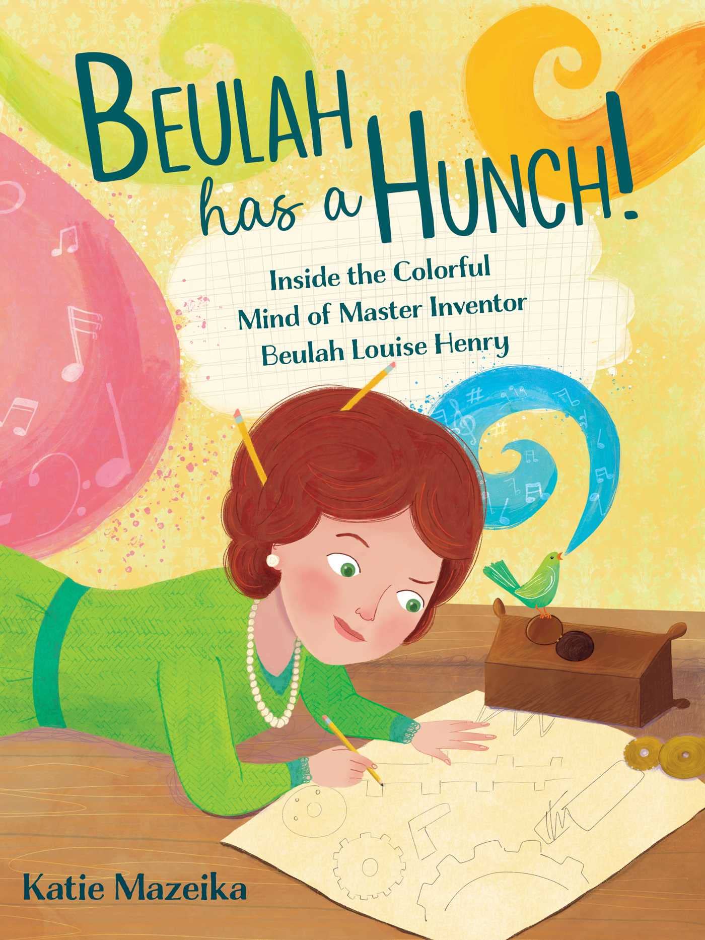 Beulah Has A Hunch!: Inside The Colorful Mind Of Master Inventor Beulah Louise Henry,Used