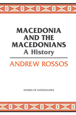 Macedonia And The Macedonians: A History (Hoover Institution Press Publication)
