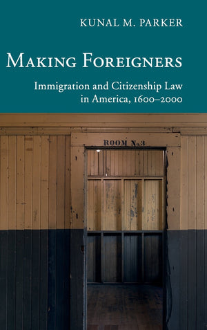 Making Foreigners: Immigration and Citizenship Law in America, 16002000 (New Histories of American Law),Used