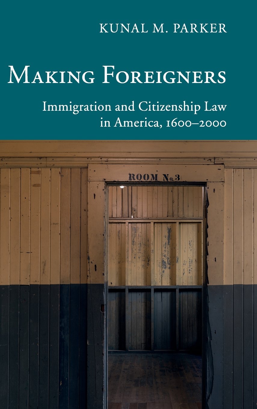Making Foreigners: Immigration and Citizenship Law in America, 16002000 (New Histories of American Law),Used