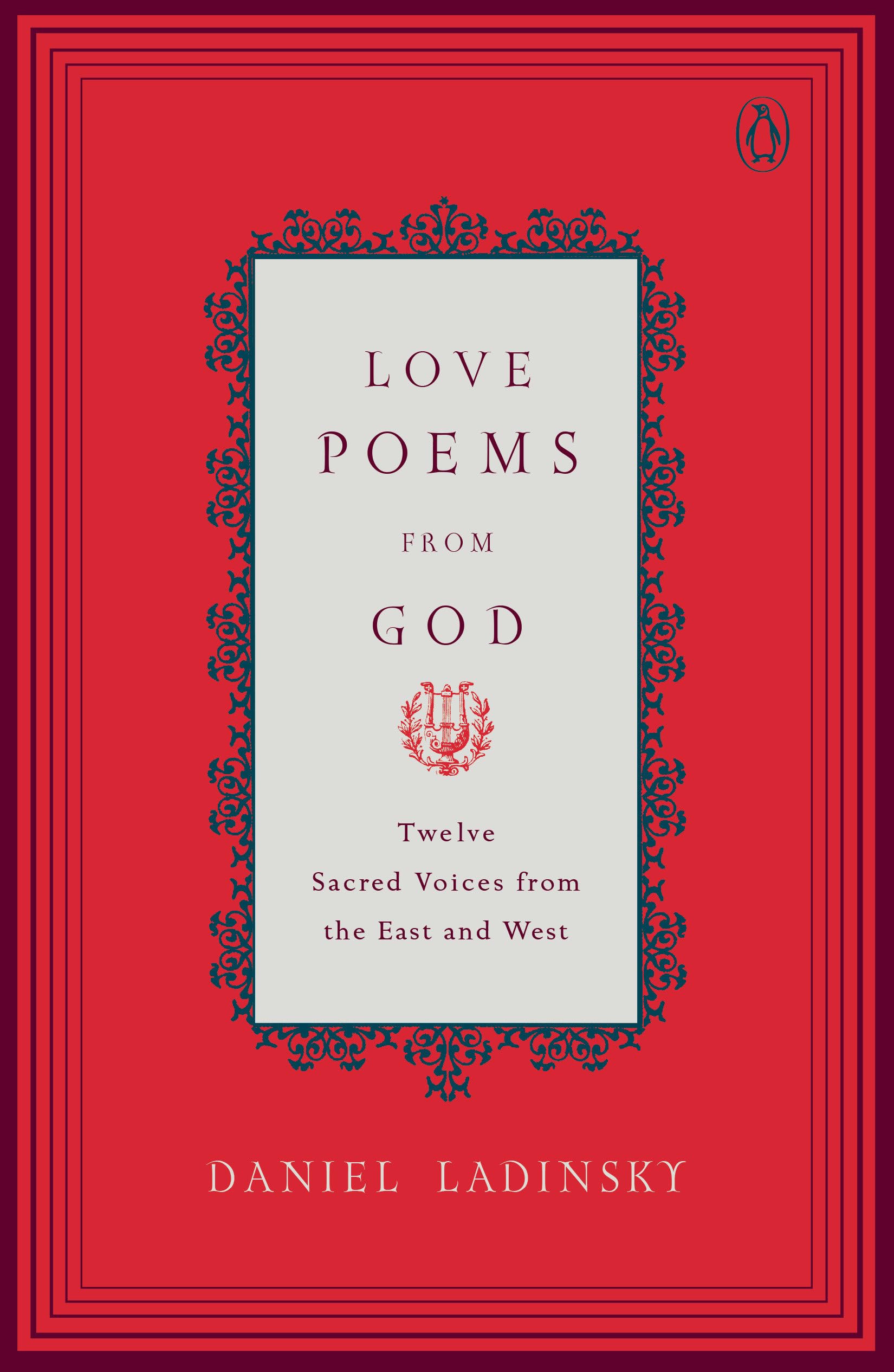 Love Poems from God: Inspirations from Twelve Sacred Voices of the East and West (Compass),New