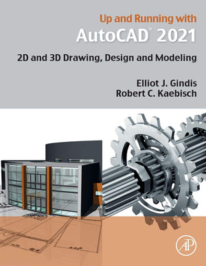 Up and Running with AutoCAD 2021: 2D and 3D Drawing, Design and Modeling,New