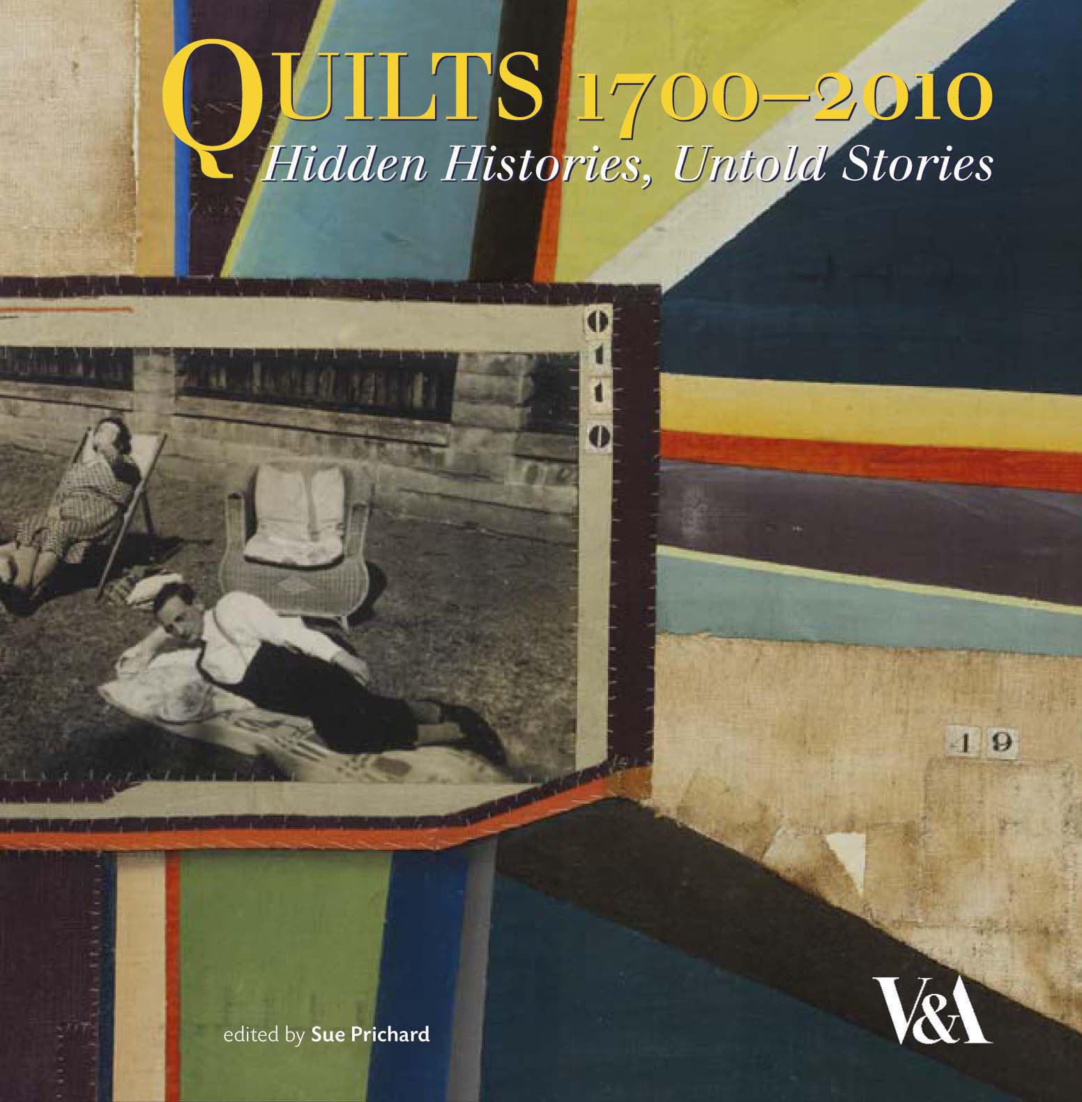 Quilts 17002010: Hidden Histories, Untold Stories