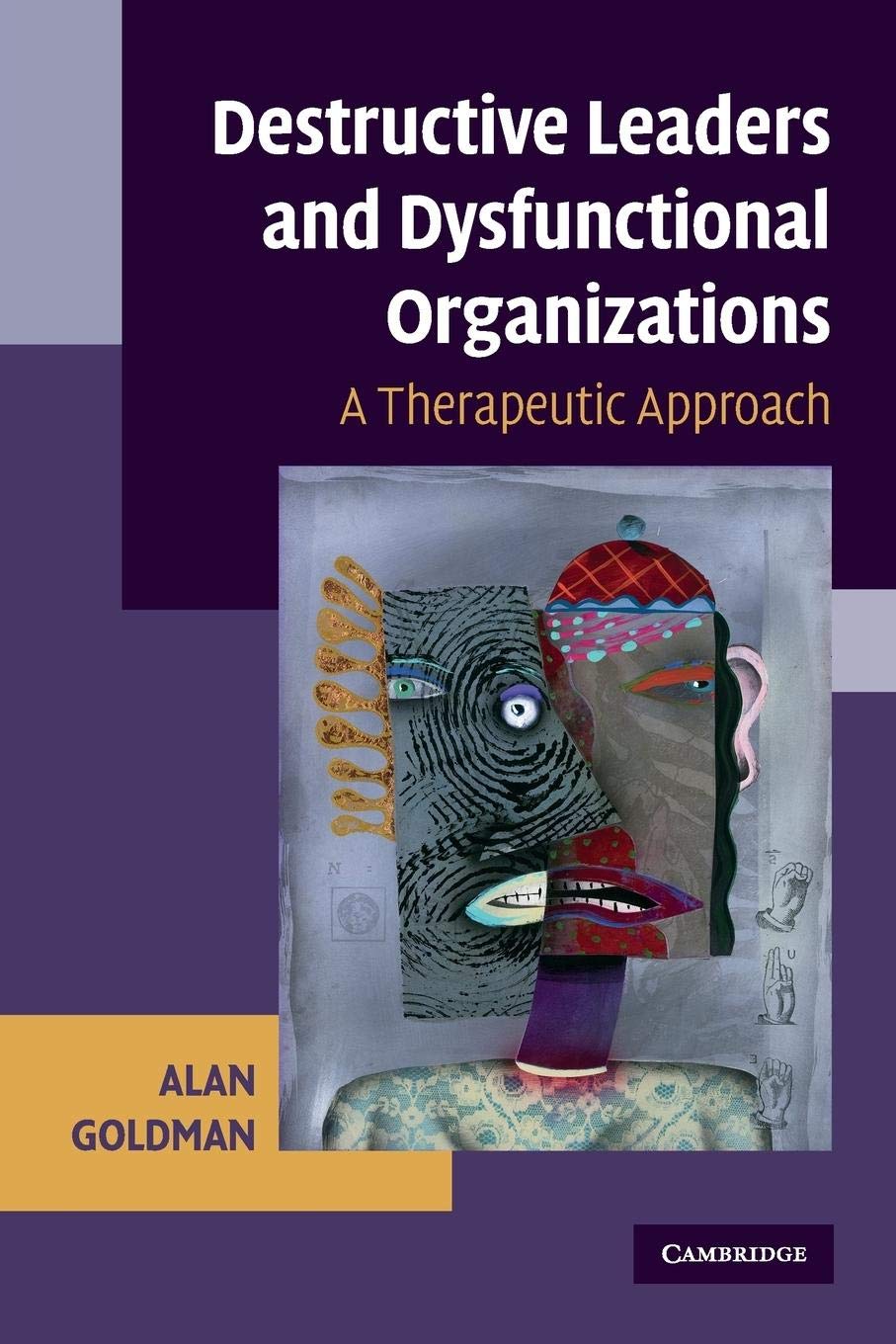 Destructive Leaders And Dysfunctional Organizations: A Therapeutic Approach,New