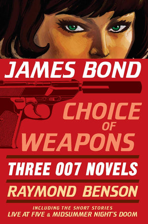 James Bond: Choice of Weapons: Three 007 Novels: The Facts of Death; Zero Minus Ten; The Man with the Red Tattoo,Used