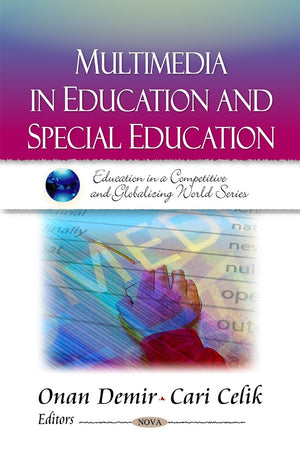 Multimedia in Education and Special Education (Education in a Competitive and Globalizing World Series),New