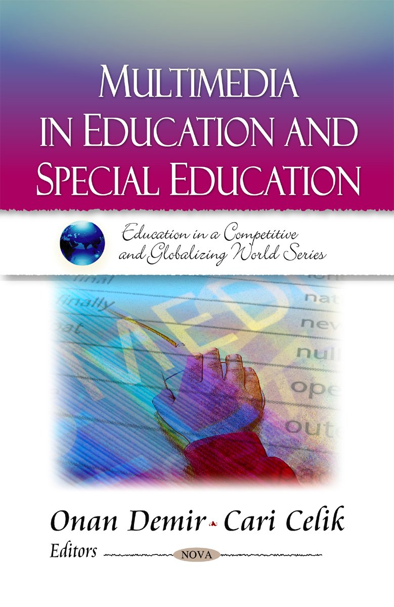 Multimedia in Education and Special Education (Education in a Competitive and Globalizing World Series),New