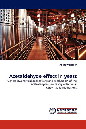 Acetaldehyde effect in yeast: Generality,practical applications and mechanism of the acetaldehyde stimulatory effect in S. cerev,Used