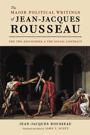The Major Political Writings Of Jeanjacques Rousseau: The Two Discourses And The Social Contract