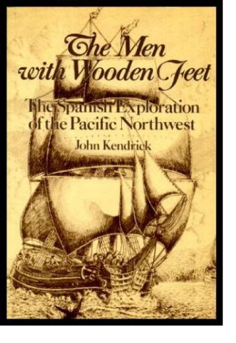 The Men With Wooden Feet: The Spanish Exploration of the Pacific Northwest,Used